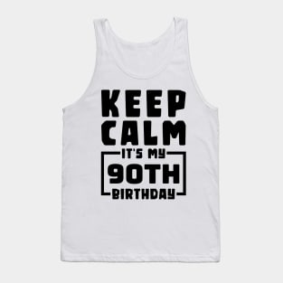 Keep calm, it's my 90th birthday Tank Top